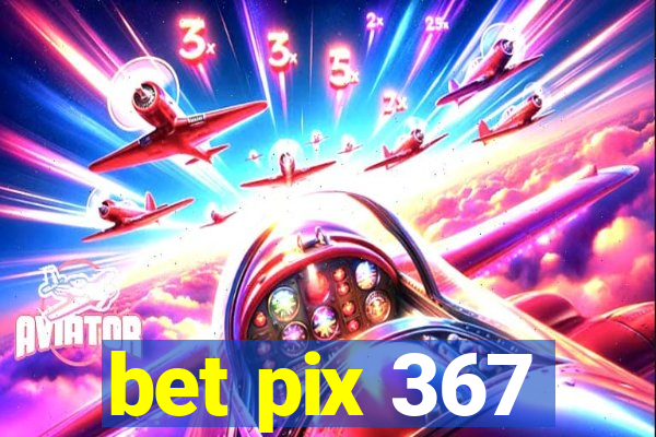 bet pix 367